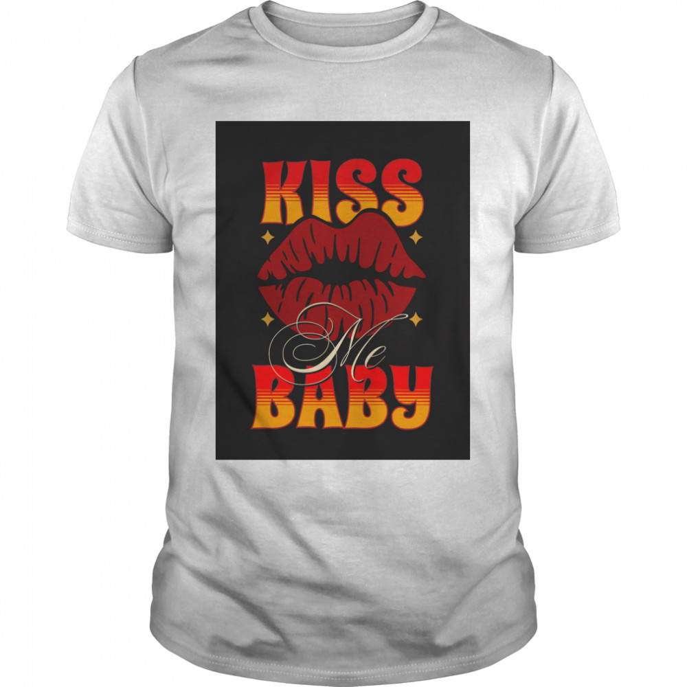 Kiss Me Baby-  Kisser Classic T-Shirt