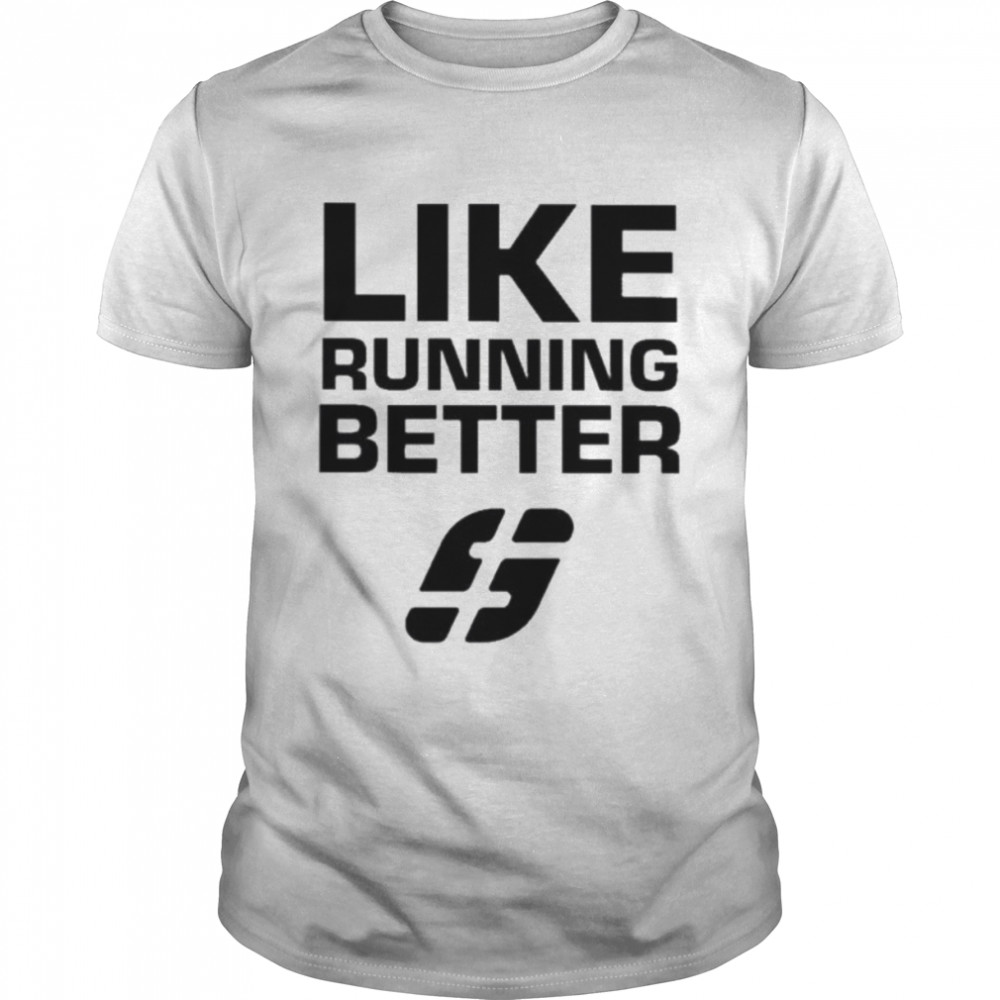 Like running better shirt