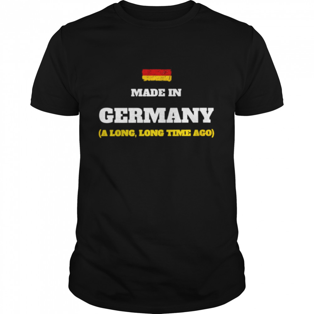 Made In Germany Long Time Ago Classic T-Shirt