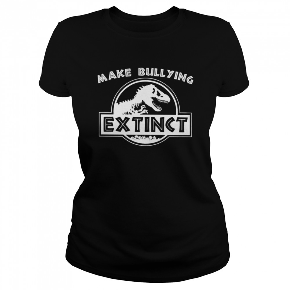 Make bullying extinct Classic T- Classic Women's T-shirt