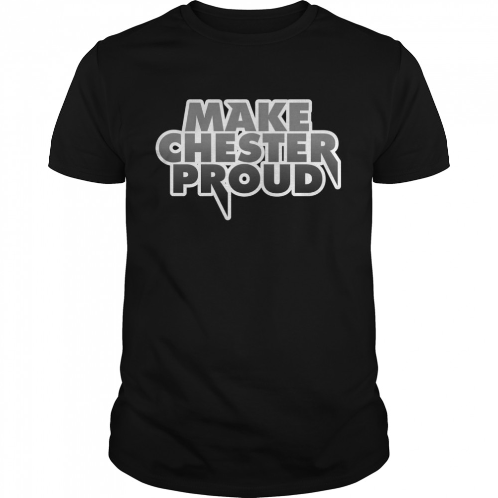 Make Chester Proud Classic T-Shirt