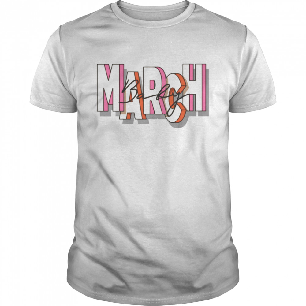 March Baby T-Shirt