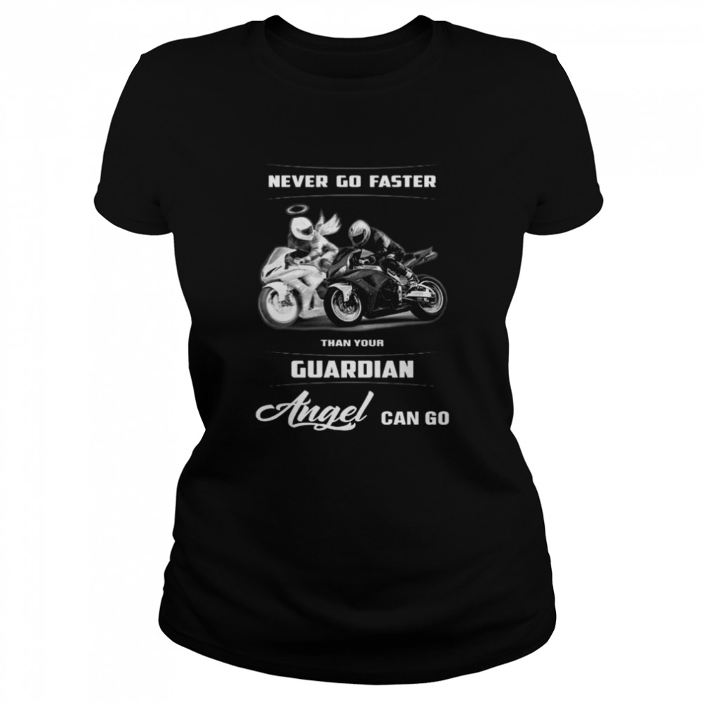 Never Go Faster Than Your Angel Can Go shirt Classic Women's T-shirt