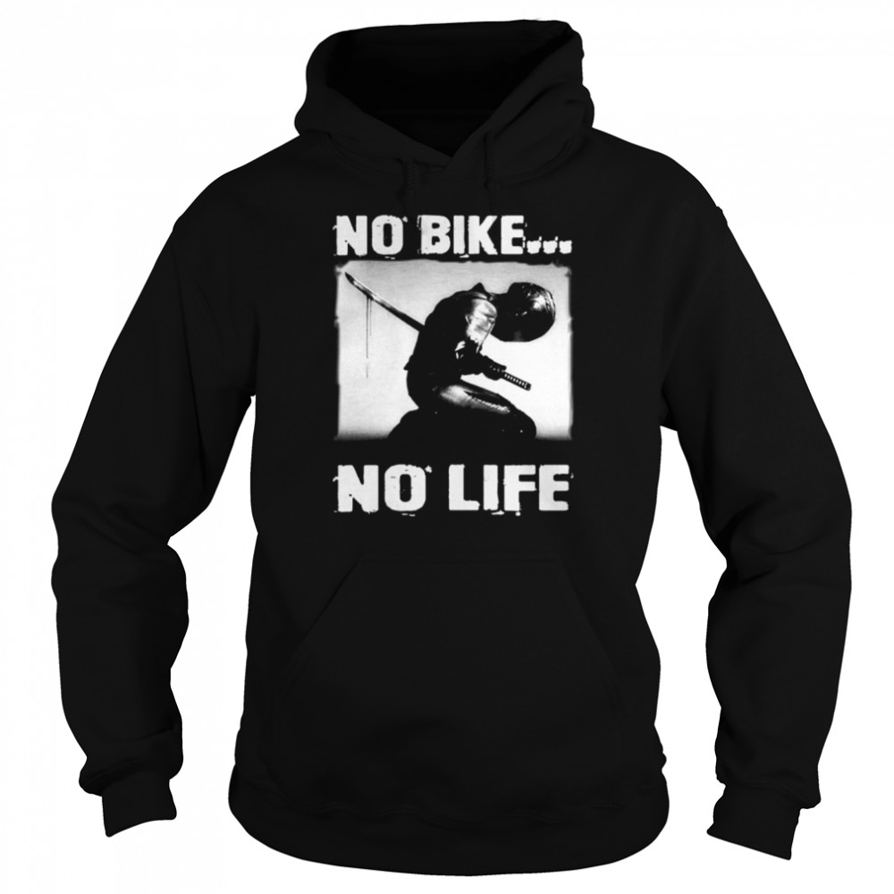 No Bike No Life shirt Unisex Hoodie