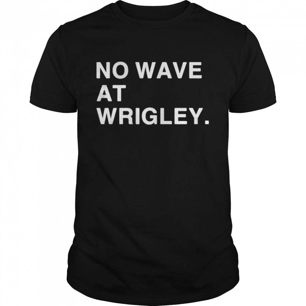 No wave at wrigley shirt Classic Men's T-shirt