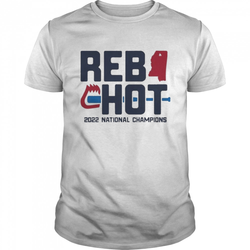 ole Miss Rebels REB HOT 2022 National Champions Shirt