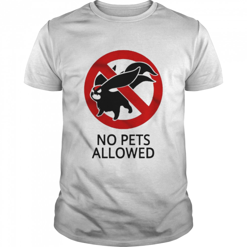 Pokemon No Pets Allowed shirt