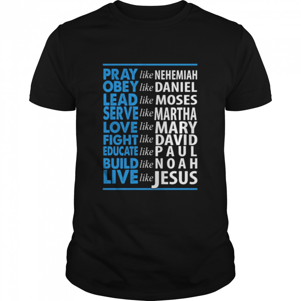 Pray like nehemiah educate like paul build like noad shirt Classic Men's T-shirt