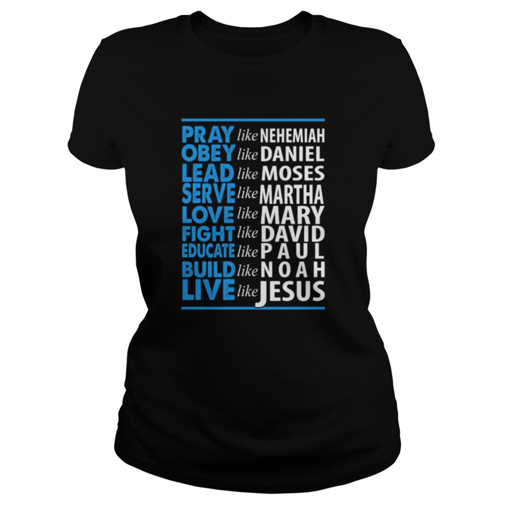 Pray like nehemiah educate like paul build like noad shirt Classic Women's T-shirt