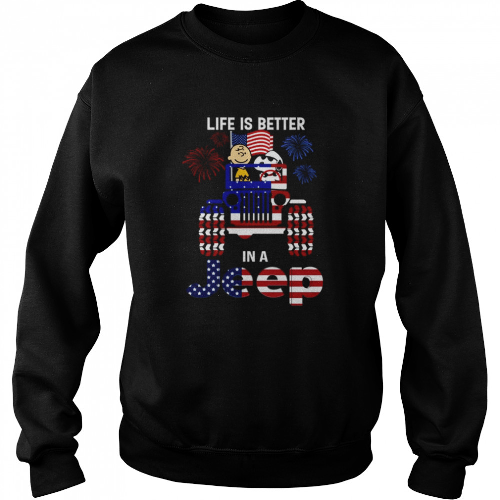 Snoppy LIFE IS BETTER in a jeep shirt Unisex Sweatshirt