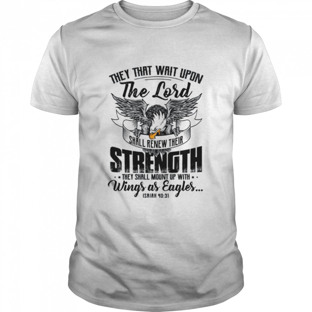 They that wait upon the Lord Isaiah 40 31 Classic Men's T-shirt