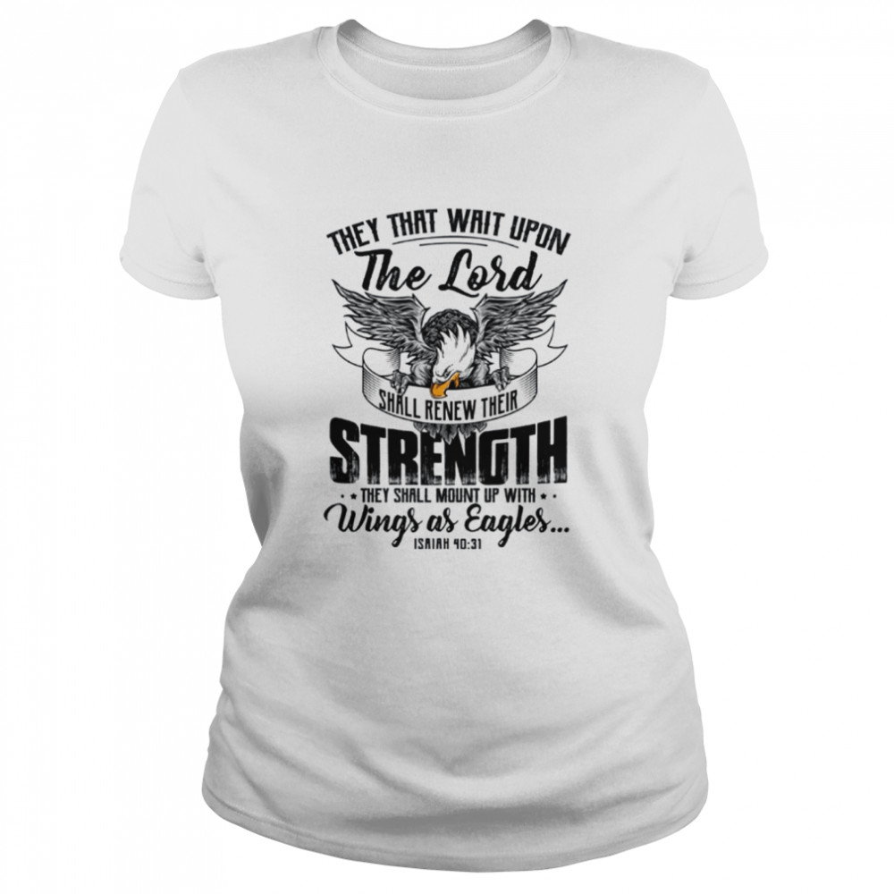 They that wait upon the Lord Isaiah 40 31 Classic Women's T-shirt