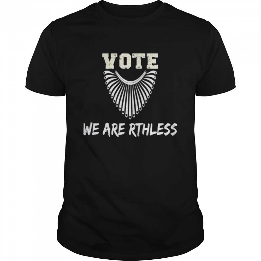 Vote We Are Ruthless Women’s Rights Shirt