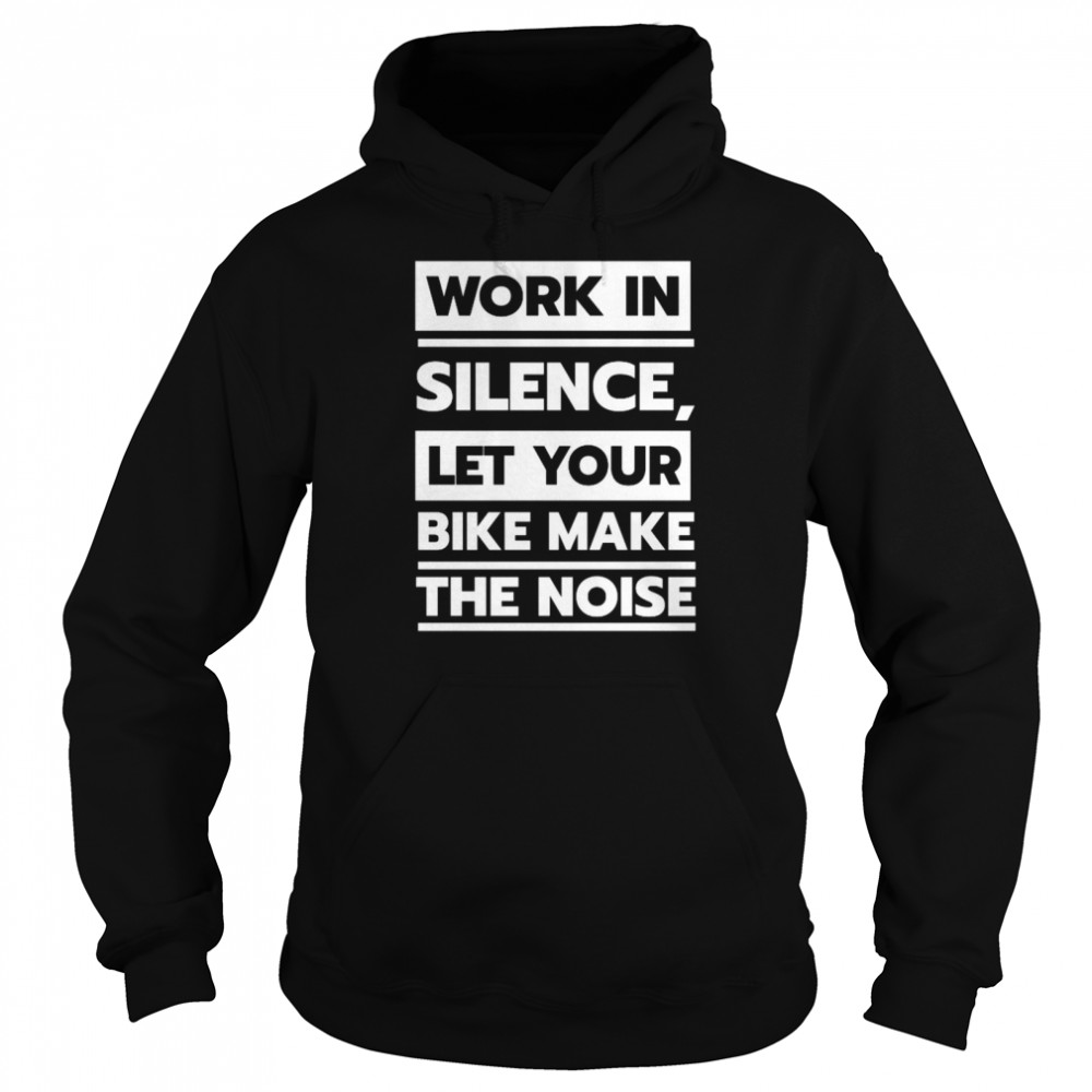 Your bike make the noise shirt Unisex Hoodie
