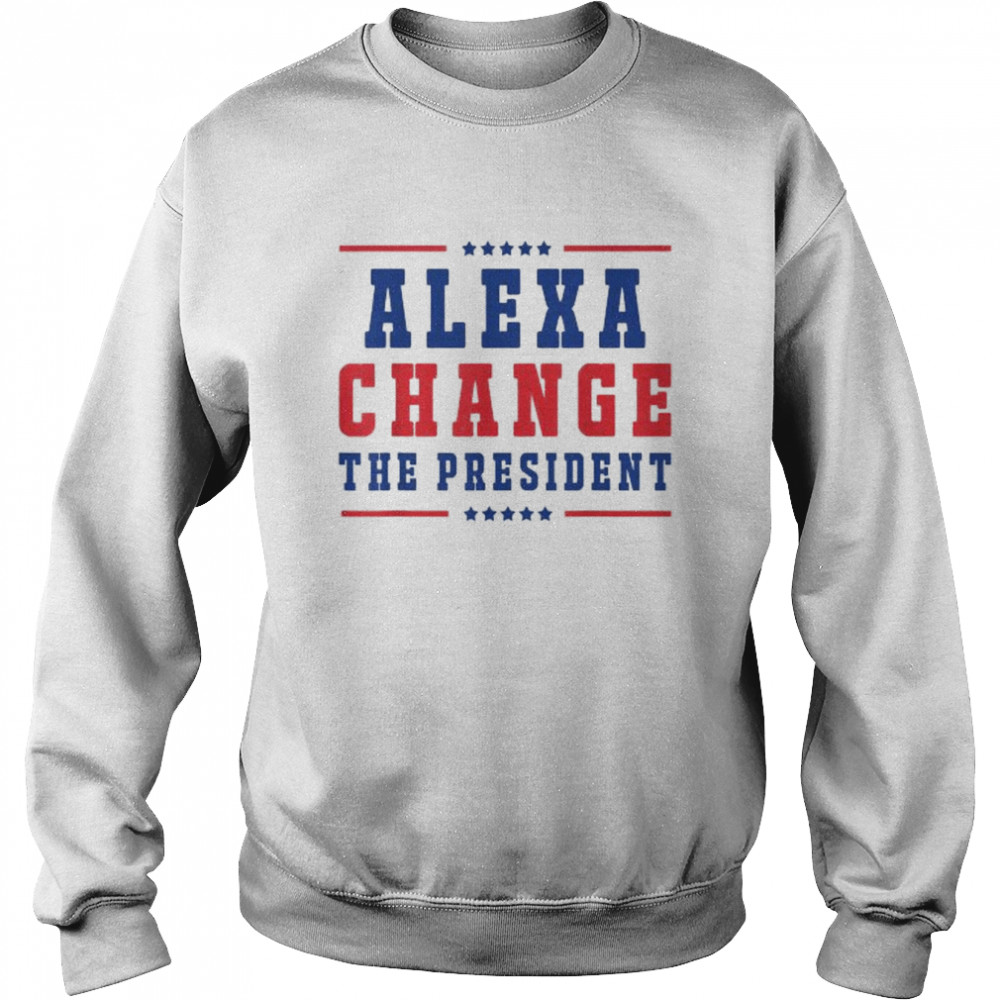 Alexa change the president for 4th of july American freedom shirt Unisex Sweatshirt