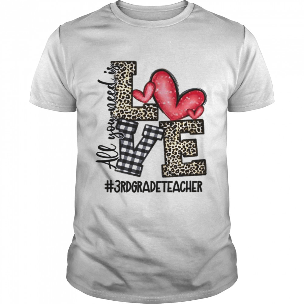 All You Need Is Love 3rd Grade Teacher  Classic Men's T-shirt