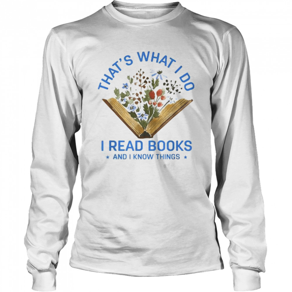 Back to school I read books and I know things book lovers shirt Long Sleeved T-shirt