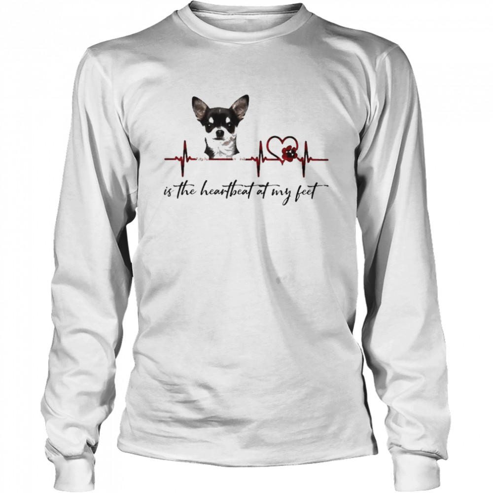 Black Chihuahua is the heartbeat at my feet shirt Long Sleeved T-shirt