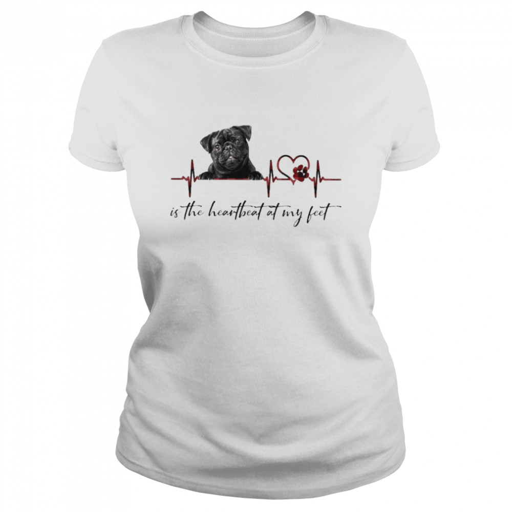 Black Pug is the heartbeat at my feet shirt Classic Women's T-shirt