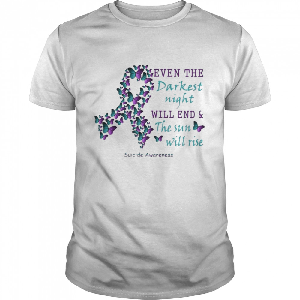 Butterfly even the Darkest night will end and the sun will rise Suicide Awareness shirt Classic Men's T-shirt
