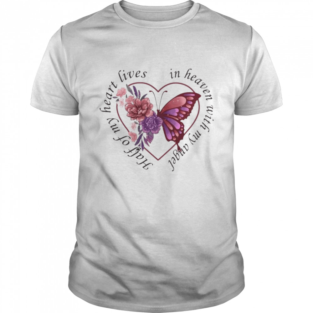 Butterfly Half Of My Heart Lives In Heaven With My Angel Shirt