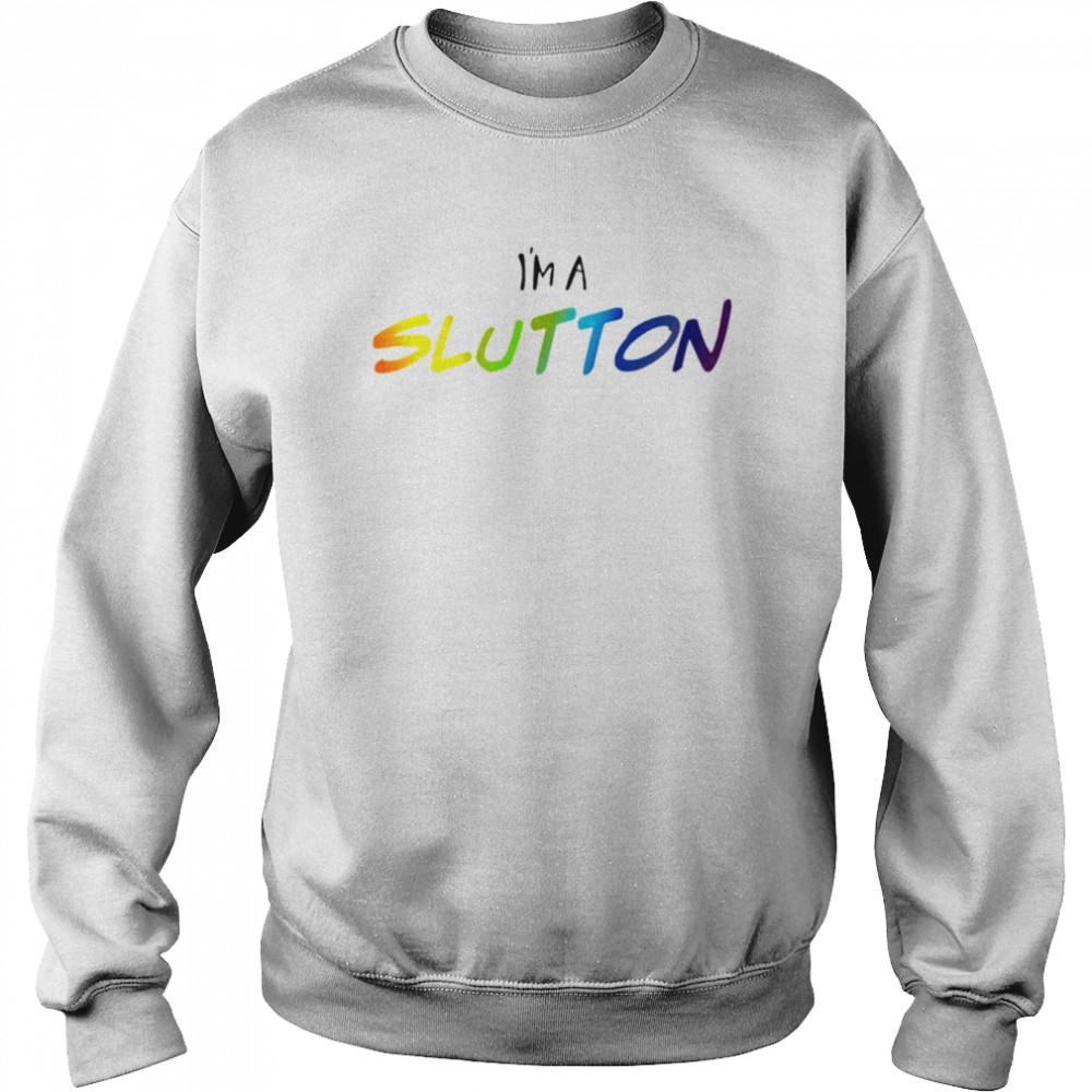 I’m A Slutton  Unisex Sweatshirt