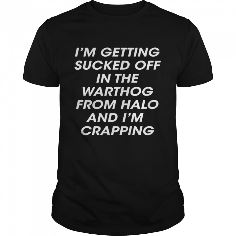 I’m getting sucked off in the warthog shirt Classic Men's T-shirt
