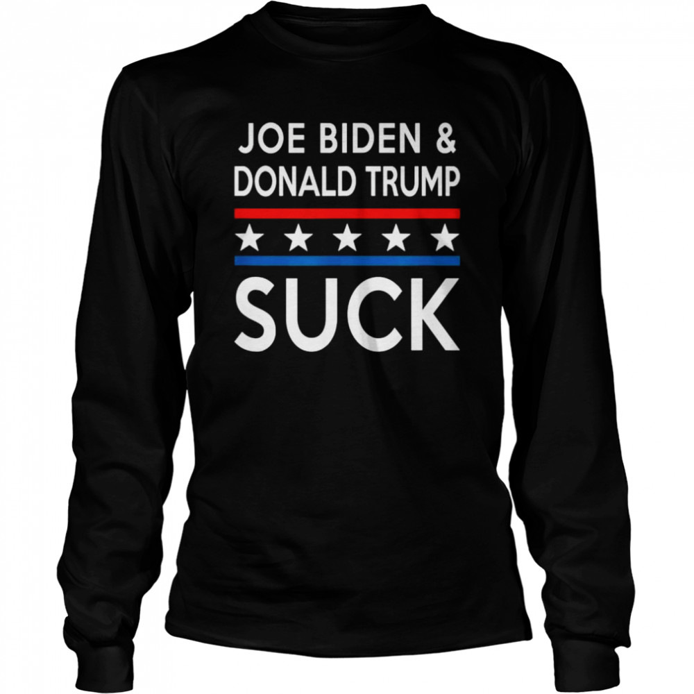 Joe biden and Donald Trump suck for america shirt Long Sleeved T-shirt