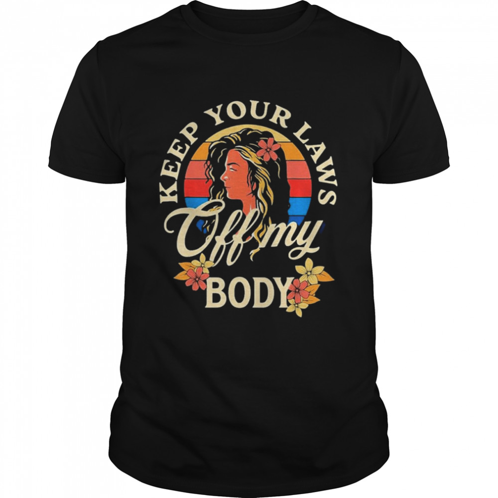 Keep Your Laws Off My Body Flowers Retro Art  Classic Men's T-shirt