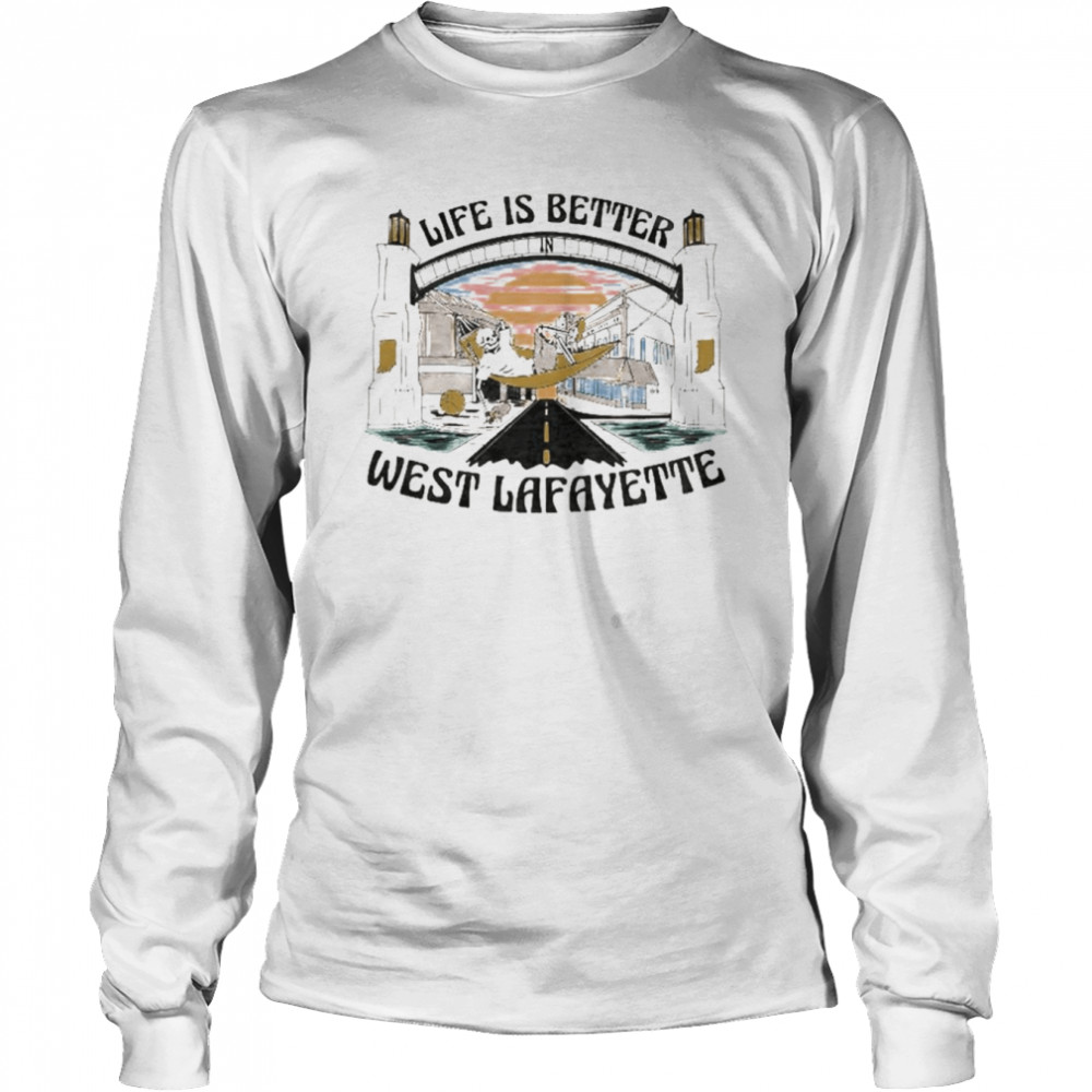 Life is better west Lafayette shirt Long Sleeved T-shirt