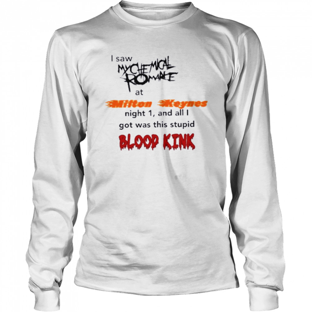 My Chemical Romance I Saw My Chemical Romance At Milton Keynes Night 1 And All I Got Was This Blood Kind T- Long Sleeved T-shirt