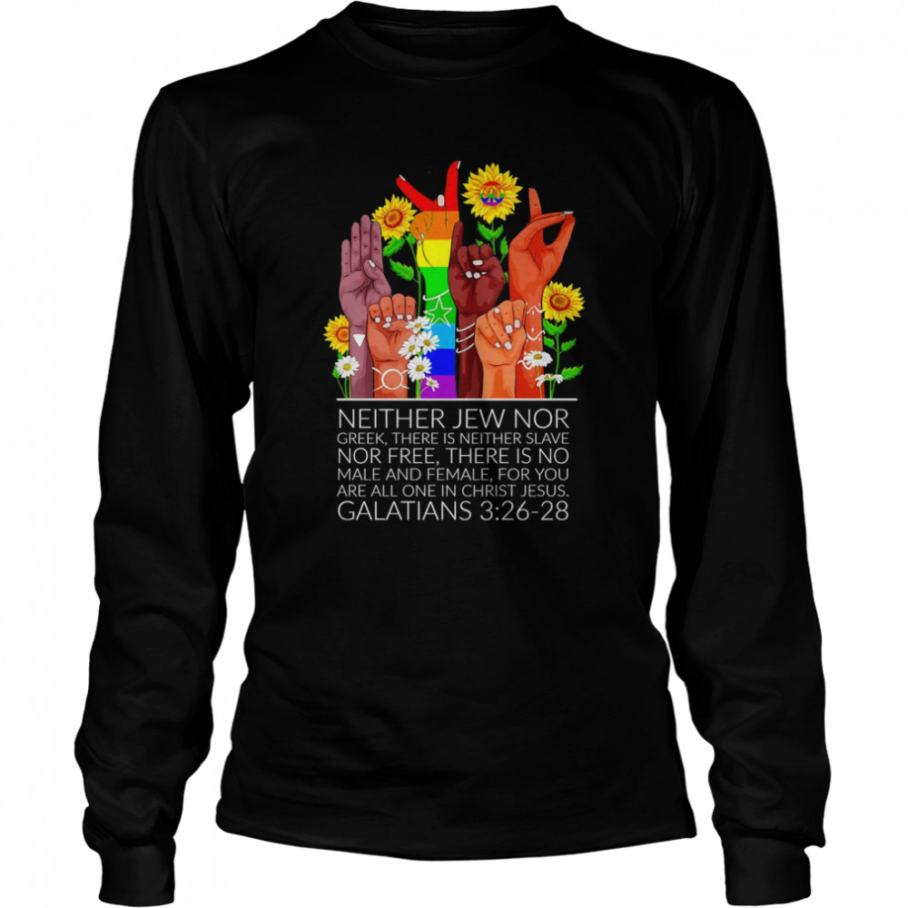 Neither Jew Nor Greek There Is Neither Slave Nor Free There Is No Male And Female Galatians  Long Sleeved T-shirt