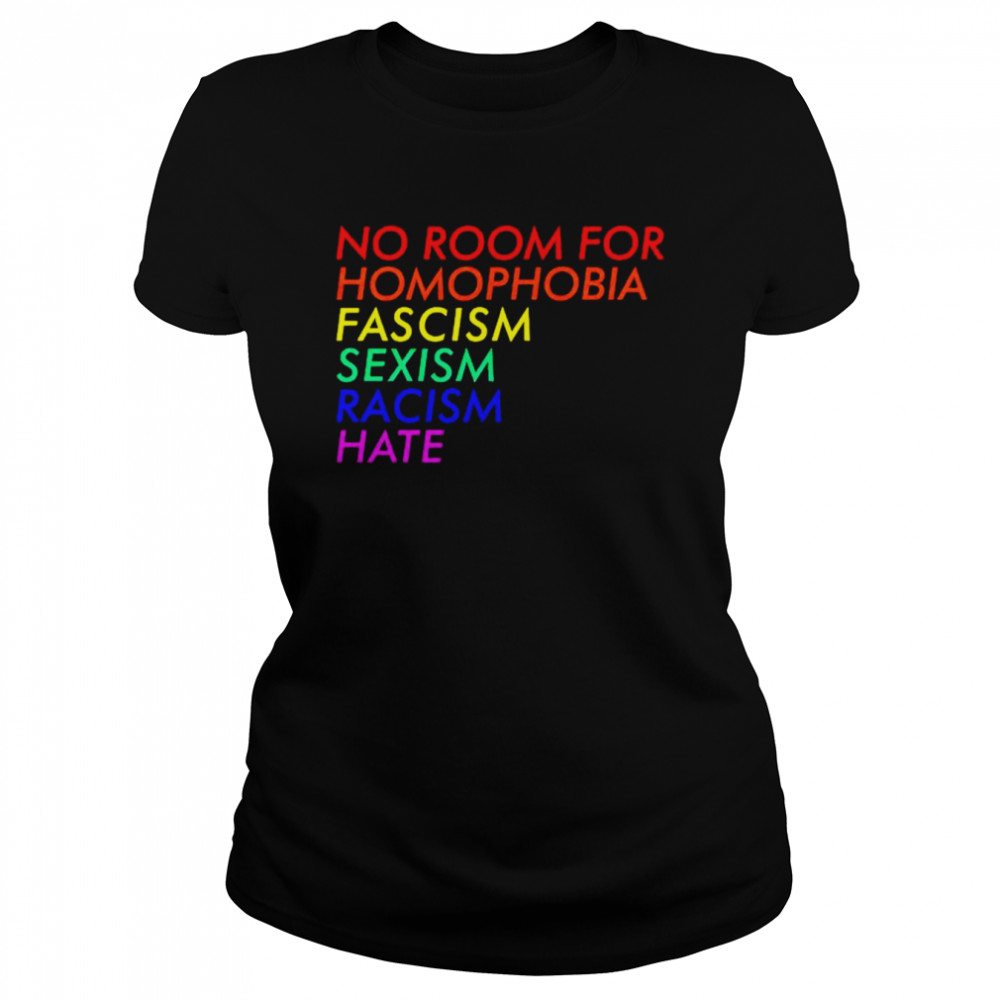 No room for homophobia fascism sexism racism hate shirt Classic Women's T-shirt