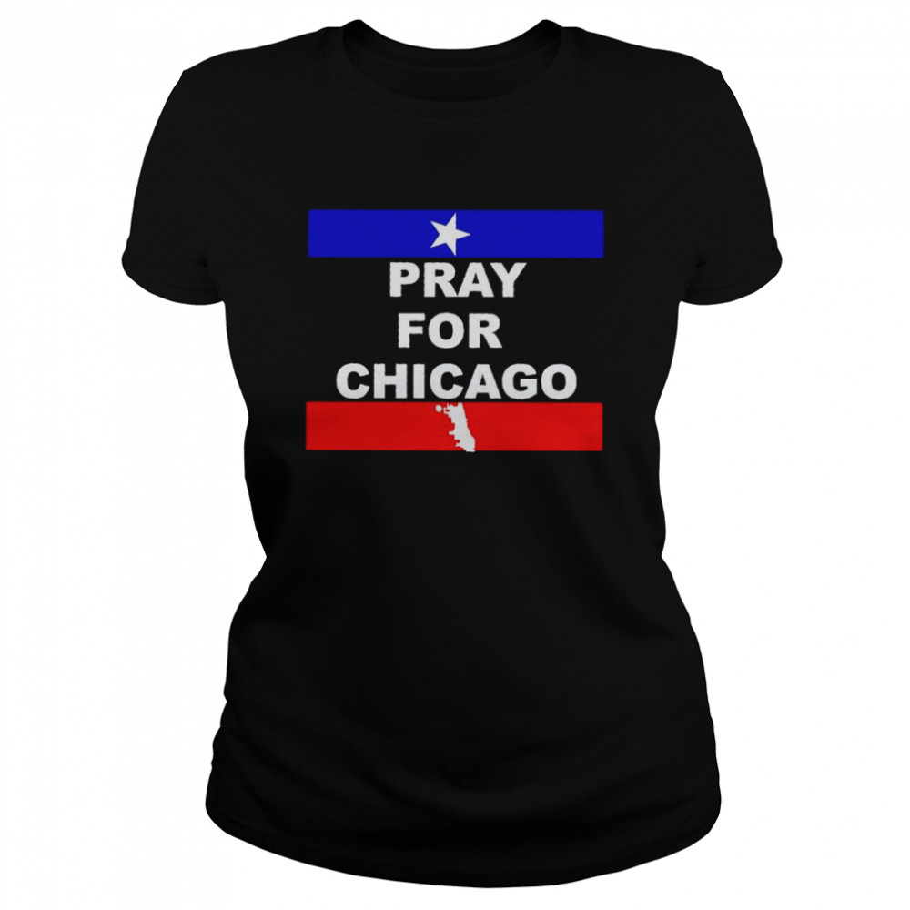 Pray for Chicago shirt Classic Women's T-shirt