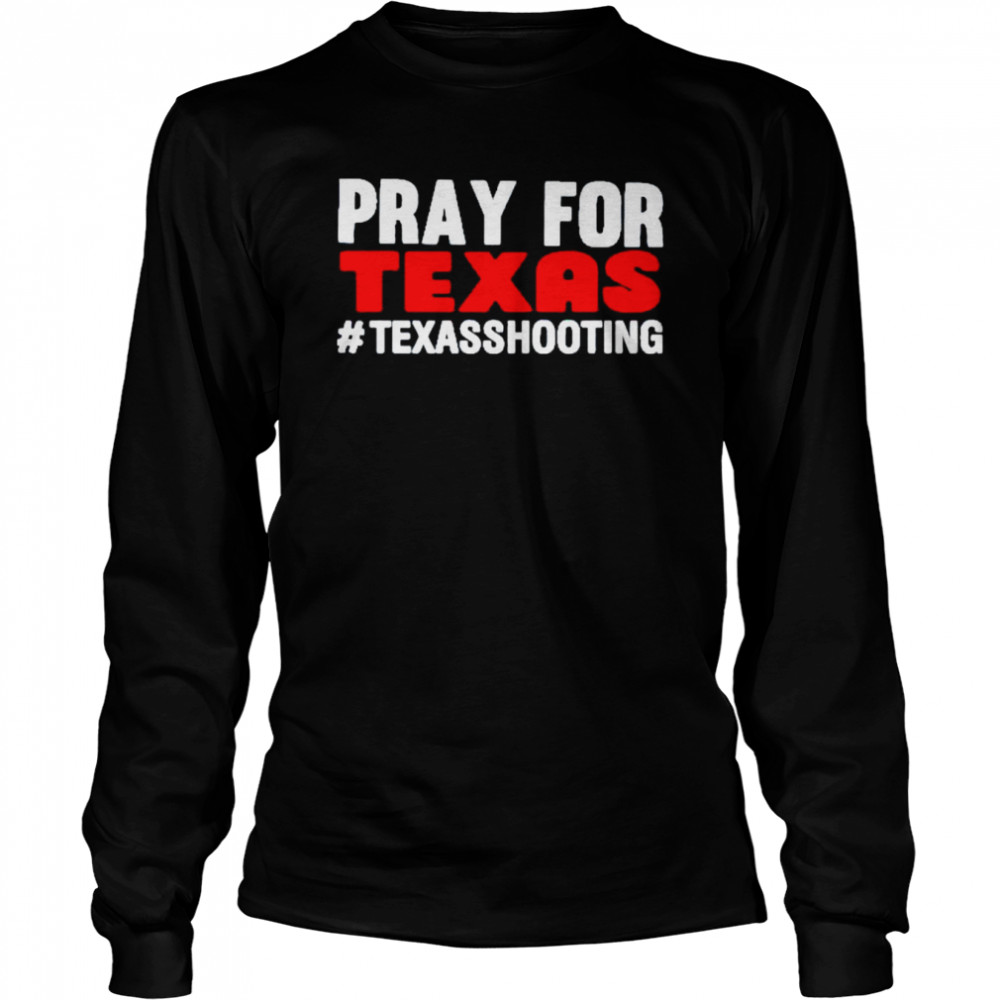 Pray For Texas Texas Shooting  Long Sleeved T-shirt
