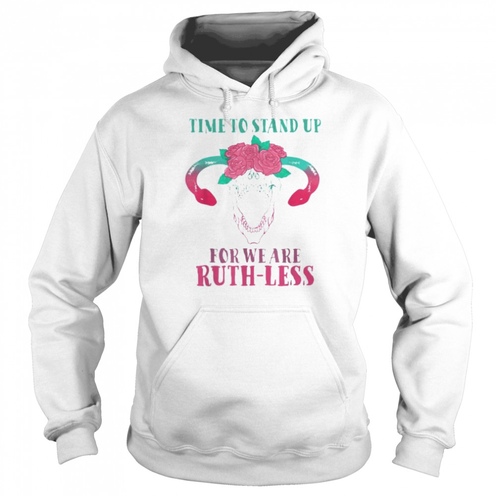 Time to stand up for we are ruthless uterus floral prochoice shirt Unisex Hoodie