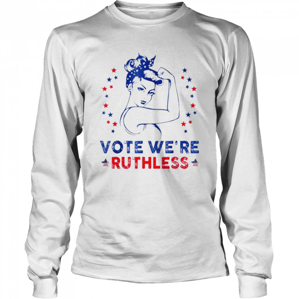 Vote We’re Ruthless Women Pro choice Tee  Long Sleeved T-shirt