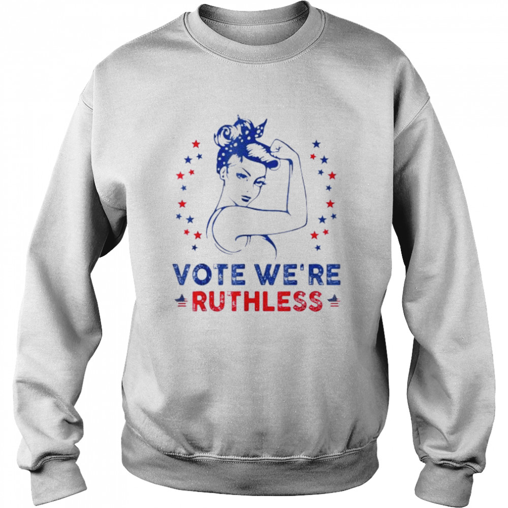 Vote We’re Ruthless Women Pro choice Tee  Unisex Sweatshirt