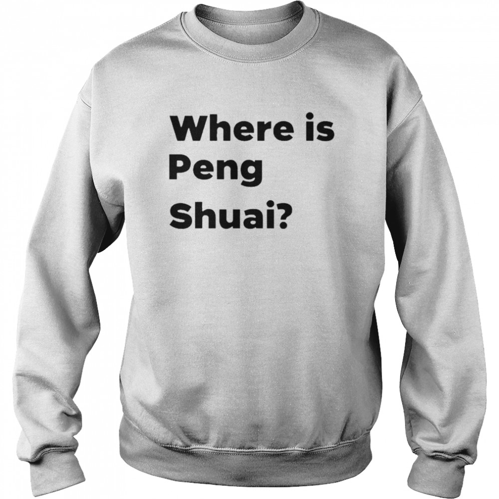 Where is Peng Shuai shirt Unisex Sweatshirt