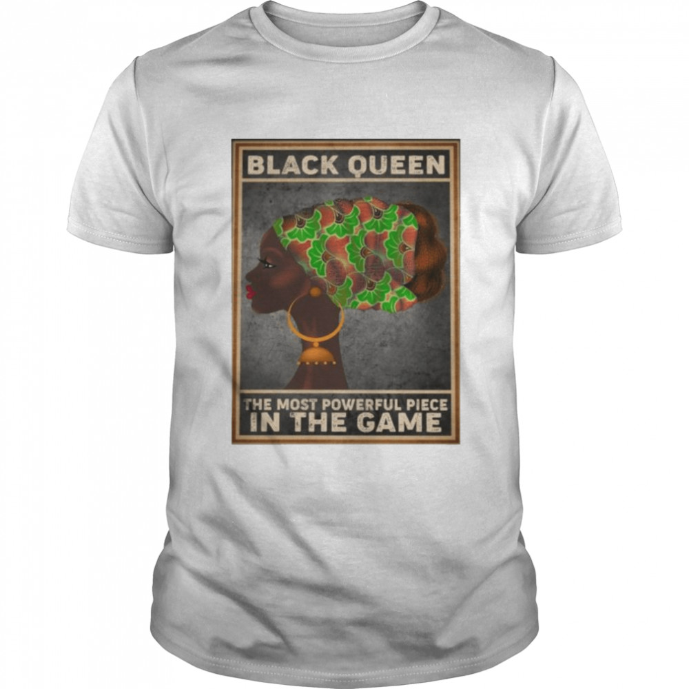 Black queen the most powerful piece in the game shirt