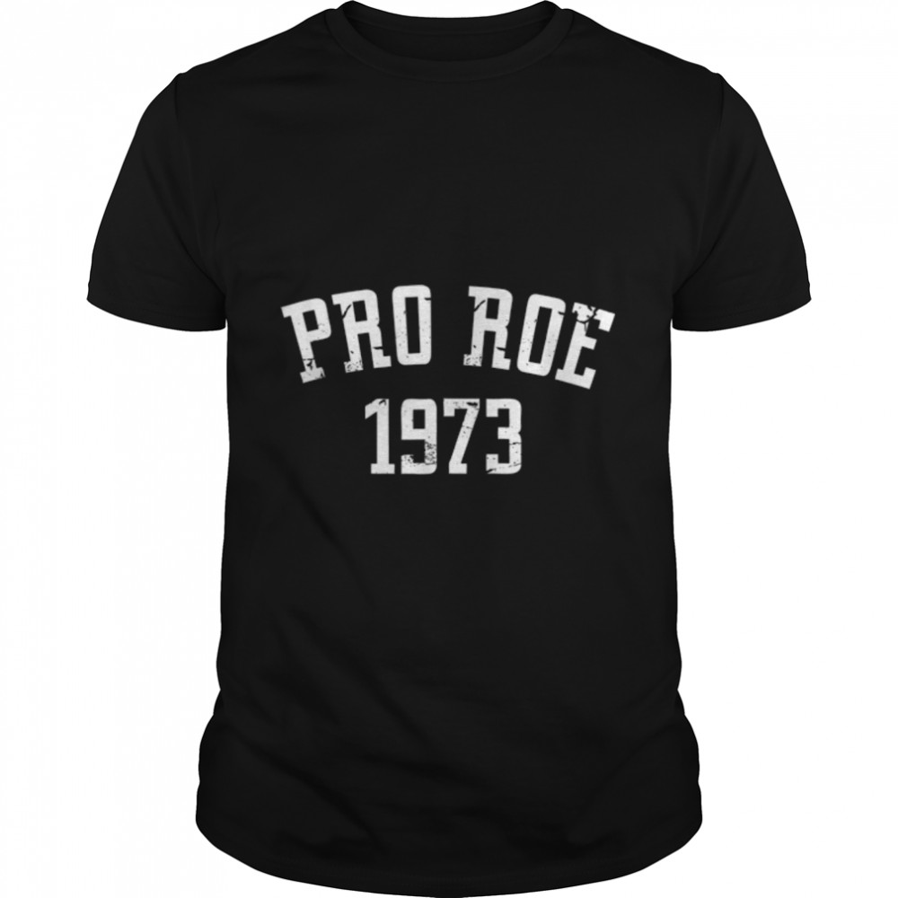 Pro Roe 1973 - Distressed T- B0B2ZT5TL4 Classic Men's T-shirt