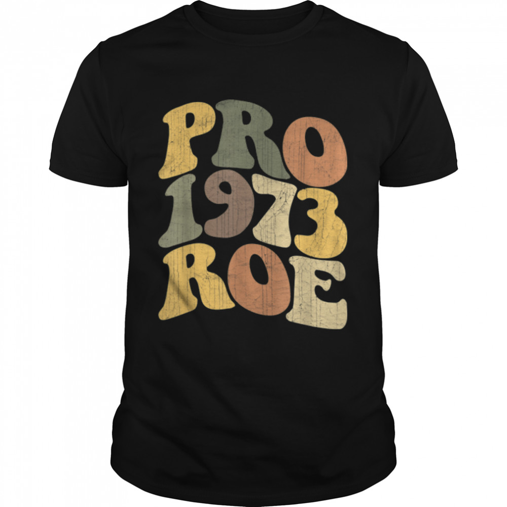 Pro Roe 1973 T- B0B5B6229Q Classic Men's T-shirt