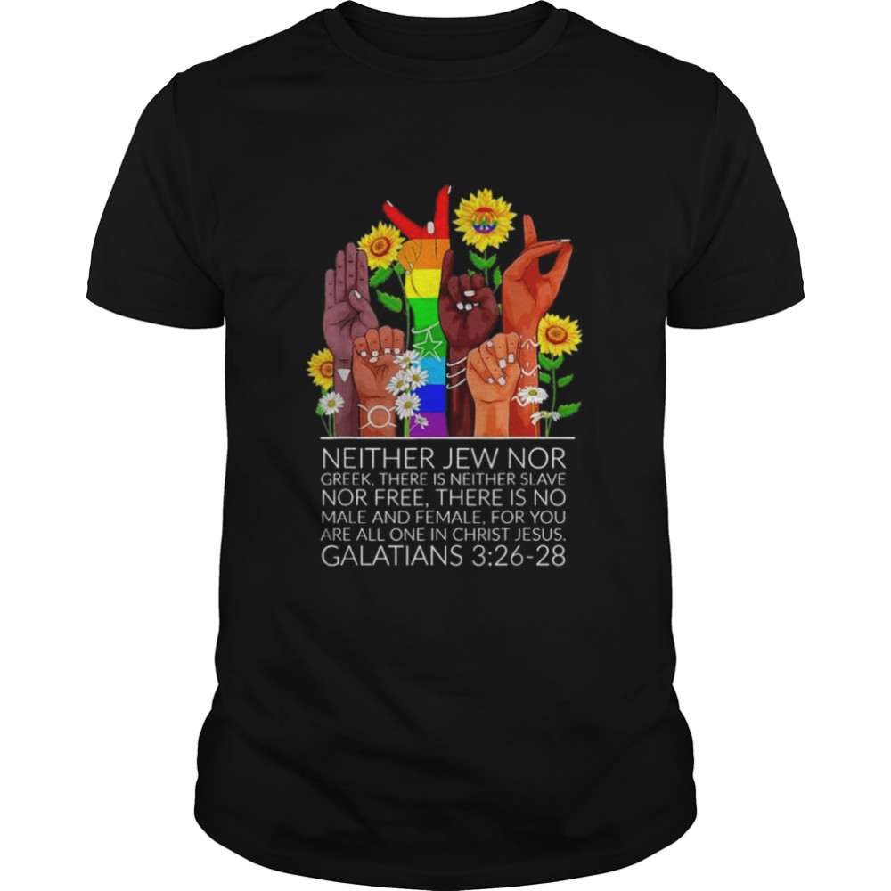 LGBT Neither jew nor greek there is neither slave nor free shirt
