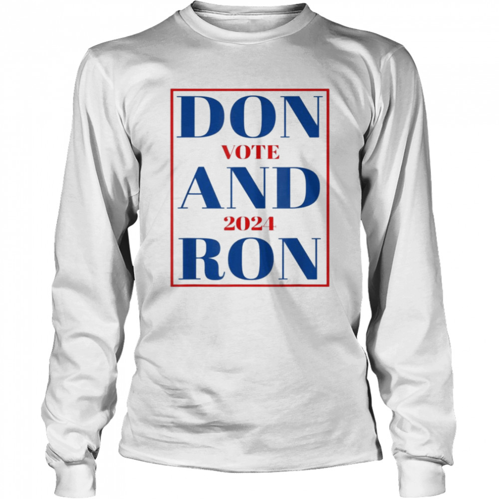 Don And Ron Trump DeSantis 2024 Republican T- Long Sleeved T-shirt