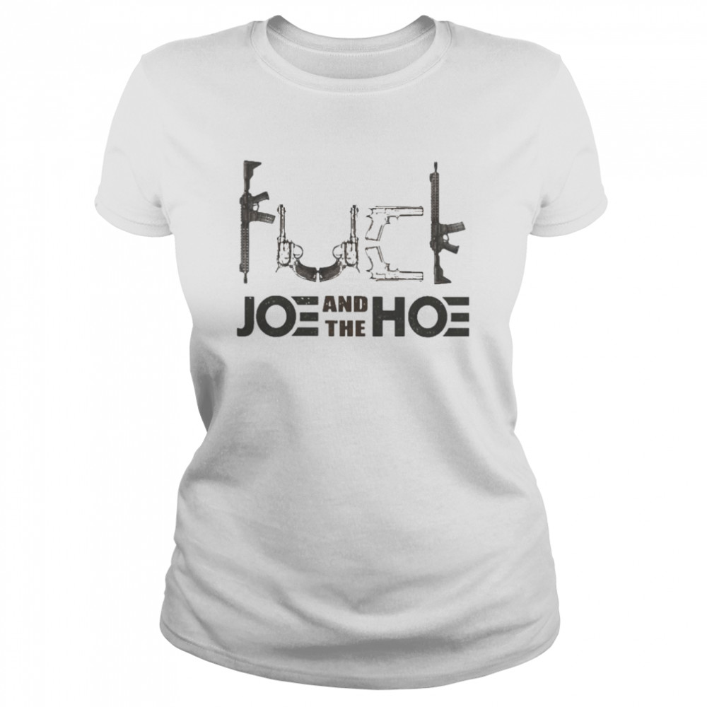 Gun FCK Joe And The Hoe 2022 shirt Classic Women's T-shirt