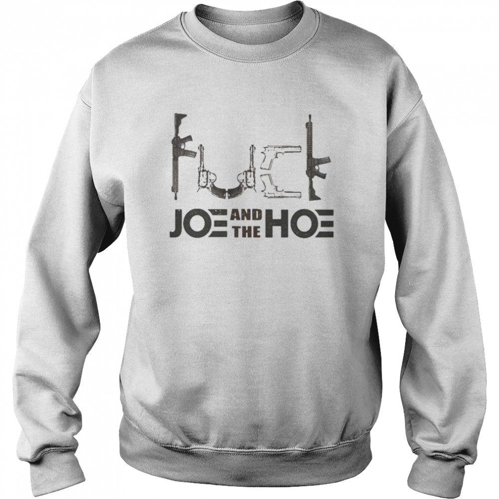 Gun FCK Joe And The Hoe 2022 shirt Unisex Sweatshirt