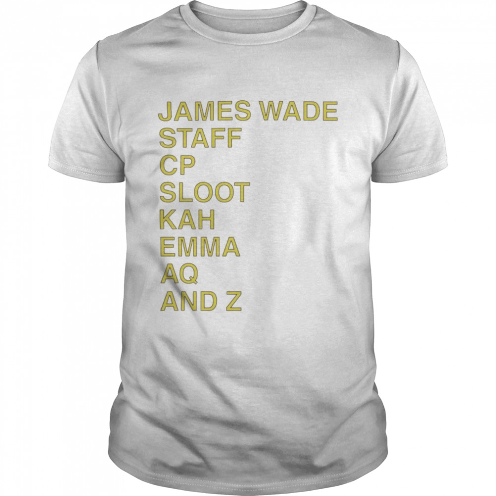 James Wade Staff Cp Sloot Kah Emma Aq and Z shirt