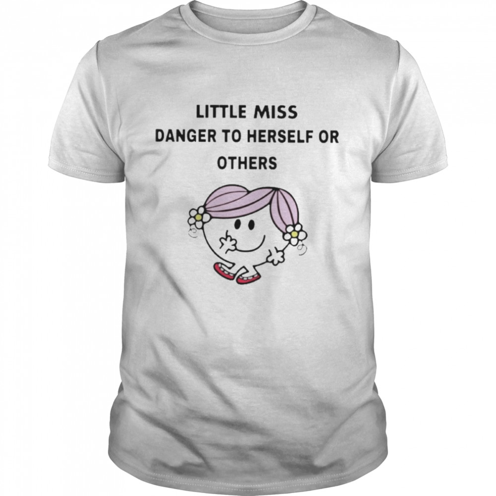 Little Miss danger to herself or others shirt Classic Men's T-shirt