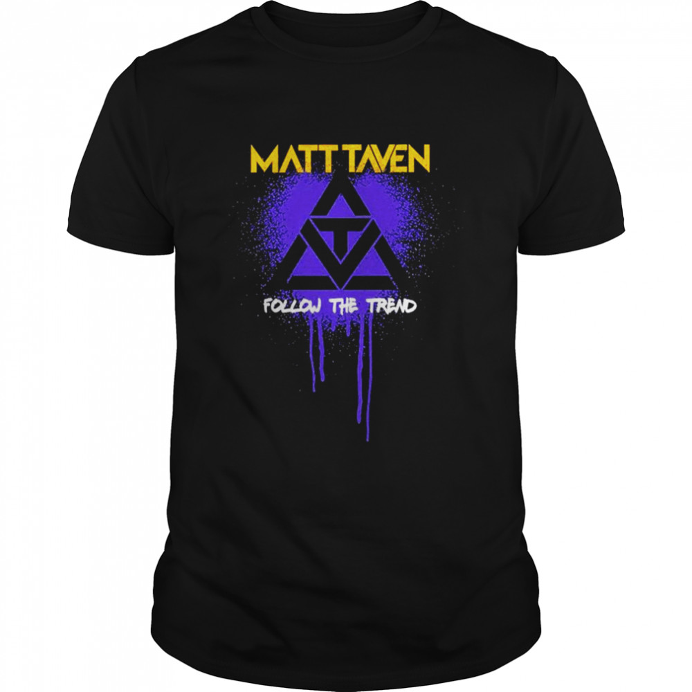 Matt Taven Follow the Trend shirt