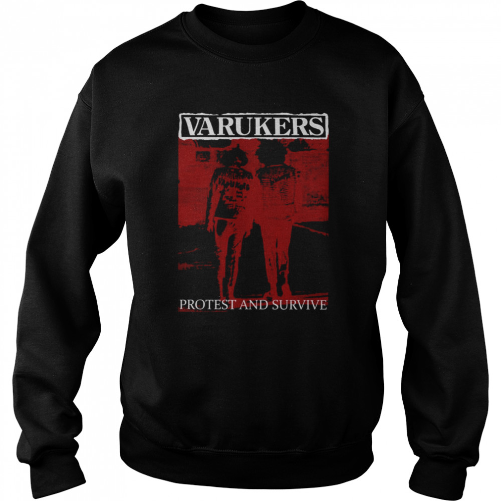 Protest And Survive Punk Oi Premium The Varukers shirt Unisex Sweatshirt